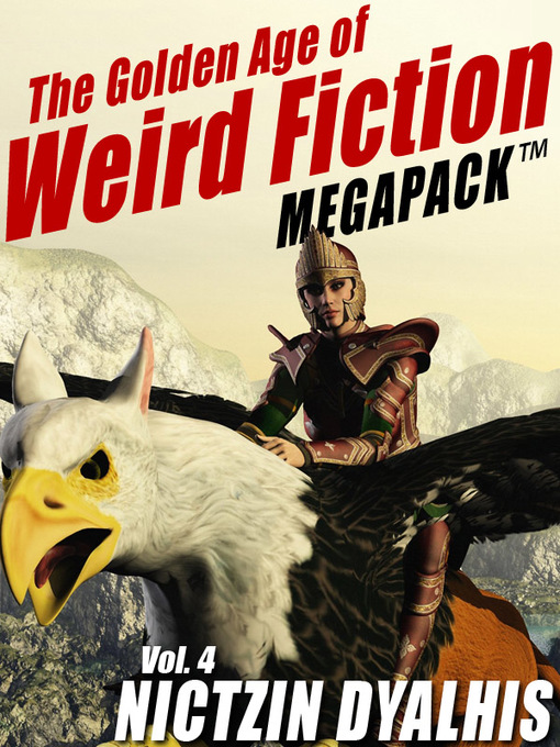 Title details for The Golden Age of Weird Fiction Megapack, Volume 4 by Nictzin Dyalhis - Available